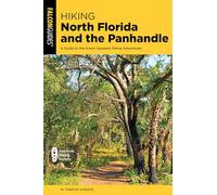 Hiking North Florida and the Panhandle: A Guide to the Area's Greatest Hiking Adventures