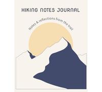 Hiking Notes Journal: An Adventure Notebook for Trail Notes & Outdoor Reflections