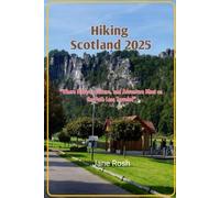 Hiking Scotland 2025: "Where Nature, Culture, And Adventure Meet On The Path Less Traveled ("Hidden Journeys: Offbeat Travel Guides For Explorers And Culture Seekers")
