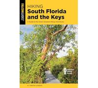 Hiking South Florida and the Keys: A Guide to the Area's Greatest Hiking Adventures