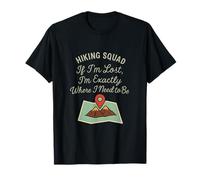 Hiking Squad If I'm Lost I'm Exactly Where I Need to Be T-Shirt