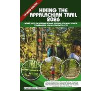 HIKING THE APPALACHIAN TRAIL 2026: Step-by-Step Guide to Planning, Packing, Budgeting, and Successfully Thru-Hiking the Appalachian Trail - With ... Etiquette, and Insider Survival Strategies