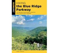 Hiking the Blue Ridge Parkway: The Ultimate Travel Guide to America's Most Popular Scenic Roadway