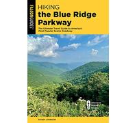 Hiking the Blue Ridge Parkway: The Ultimate Travel Guide to America's Most Popular Scenic Roadway
