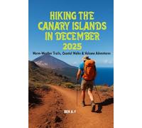 Hiking the Canary Islands in December 2025: Warm-Weather Trails, Coastal Walks & Volcano Adventures