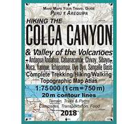 Hiking the Colca Canyon & Valley of the Volcanoes Peru Arequipa Complete Trekking/Hiking/Walking Topographic Map Atlas Andagua/Andahua, Cabanaconde, ... Trails, Hikes & Walks Topographic Map