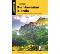 Hiking the Hawaiian Islands: A Guide to 71 of the State's Greatest Hiking Adventures