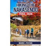 Hiking the Nakasendo Trail 2026: Walk Through Old Japan with Confidence - Step-by-Step Routes, Itineraries, Traditional Inns, Transport & Mistakes to Avoid