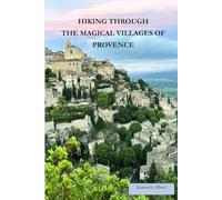 Hiking Through the Magical Villages of Provence