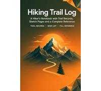 Hiking & Trail Log: A Trail Journal with 86 Hike Records, Route Maps, Gear Checklists and Complete Reference for Hikers and Backpackers