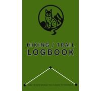 Hiking / Trail Logbook: Record Route, Elevation, Weather, Conditions, Gear & Highlights,Map/Sketch, Checklist, LNT Guide-Your Compact 5×8″ Trail Companion, Plan Smarter, Hike Safer, Remember More