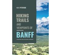 Hiking Trails and Viewpoints of Banff: A Practical Guide To Routes, Scenic Overlooks , and Planning Tips