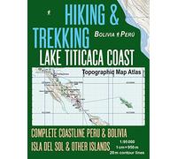Hiking & Trekking Lake Titicaca Coast Topographic Map Atlas Complete Coastline Peru & Bolivia Isla del Sol & Other Islands 1:95000: Trails, Hikes & Walks Topographic Map