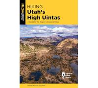 Hiking Utah's High Uintas: A Guide to the Region's Greatest Hikes