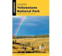 Hiking Yellowstone National Park: A Guide to More Than 100 Great Hikes