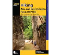 Hiking Zion and Bryce Canyon National Parks: A Guide to Southwestern Utah's Greatest Hikes Adventures