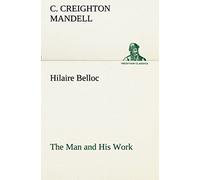 Hilaire Belloc The Man And His Work