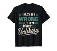 Hilarant Joke Retro I May Be Wrong But It's Highly Unlikely T-Shirt