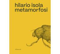 Hilario Isola. Metamorfosi. Ediz. illustrata