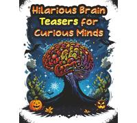 Hilarious Brain Teasers for Curious Minds: Halloween Riddles, Lateral Thinking, Logic, Biology, and Health for Kids