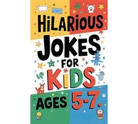 Hilarious jokes for kids ages 5-7: An Awesome LOL Gag Book For Young Boys and Girls Featuring Animals, Space, and Everyday Adventures themes, to make ... Relieves Stress and Improves Reading Skills