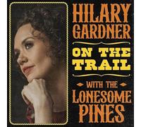 Hilary Gardner - Trail with The Lonesome Pines