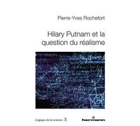 Hilary Putnam et la question du réalisme - Pierre-Yves Rochefort - Hermann - broché - Etude