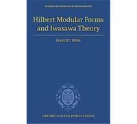 Hilbert Modular Forms and Iwasawa Theory, Oxford Mathematical Monographs Haruzo Hida (Auteur)