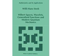 Hilbert Spaces, Wavelets, Generalised Functions And Modern Quantum Mechanics