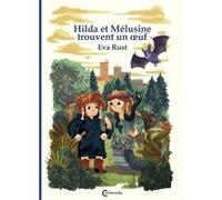 Hilda et Mélusine trouvent un oeuf Eva Rust (Auteur), Géraldine Chognard (Traduction)
