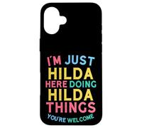 Hilda Here Doing Hilda Things Funny Hilda Name Coque pour iPhone 16 Plus