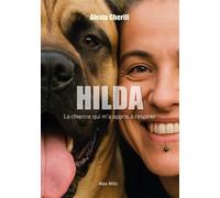 Hilda, la chienne qui m'a appris à respirer - Alexia Cherifi - Max Milo - broché - Guide