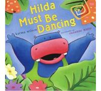 Hilda Must Be Dancing by Karma Wilson Karma Wilson (Auteur)