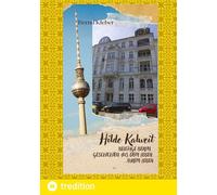 Hilde Kalweit, Beletage Berlin: Geschichten aus dem Leben, ihrem Leben, Geschichten mit Herz und Schnauze aus Berlin, Germany