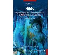 Hilde La petite fille de Saint-Dagobert II, Roi Mérovingien d'Austrasie - Paul Dunez - Les Impliqués - broché - Roman