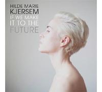 Hilde Marie Kjersem - Jazz CD, Hilde Marie Kjersem - If We Make It To The Future[002kr]