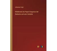 Hildebrand als Papst Gregorius der Siebente und sein Zeitalter