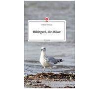 Hildegard, Die Möwe. Life Is A Story - Story.One