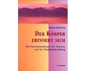 Hildegard Höhr Der Körper erinnert sich: Die Psychophysiologie des Trau (Poche)