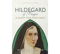 Hildegard Of Bingen: A Saint For Our Times