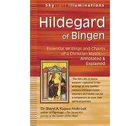 Hildegard of Bingen: Essential Writings and Chants of a Christian Mystic - Annotated & Explained
