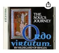 Hildegard of Bingen - Soul's Journey-Ordo Virtutum