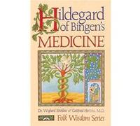 Hildegard of Bingens Medicine by Gottfried Hertzka Gottfried Hertzka, Wighard Strehlow (Auteur)