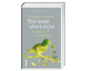 Hildegard Stric Hildegard von Bingen: Die Seele altert nicht: Wofür es s (Relié)