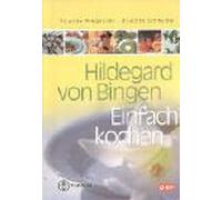 Hildegard Von Bingen. Einfach Kochen