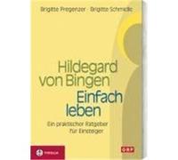 Hildegard von Bingen. Einfach Leben Pregenzer, Brigitte,Schmidle, Brigitte (Auteur)