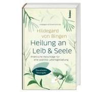 Hildegard Von Bingen: Heilung An Leib Und Seele