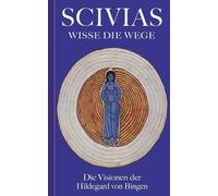 Hildegard Von Bingen Scivias - Wisse die Wege (Poche)