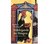 Hildegarde de Bingen Corps et âme en Dieu - Audrey Fella - Points - Poche - Biographie