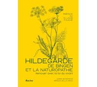 Hildegarde de Bingen et la naturopathie: Renouer avec la loi du vivant